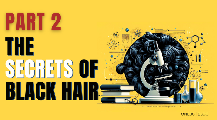 Unlocking the Secrets of Black Hair: A Guide to Structure and Care Pt 2