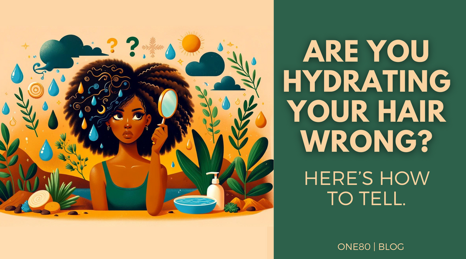 Are You Hydrating Your Natural Hair Wrong? Here’s How to Tell